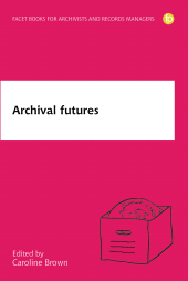 E-book, Archival Futures, Facet Publishing
