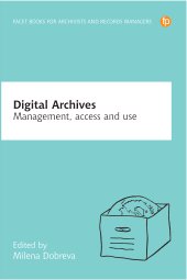 E-book, Digital Archives : Management, access and use, Facet Publishing