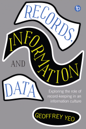 E-book, Records, Information and Data : Exploring the role of record keeping in an information culture, Facet Publishing