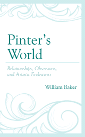 eBook, Pinter's World : Relationships, Obsessions, and Artistic Endeavors, Fairleigh Dickinson University Press