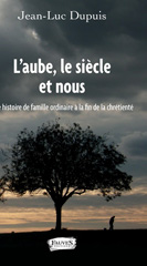 E-book, L'aube, le siècle et nous : Une histoire de famille ordinaire à la fin de la chrétienté, Fauves