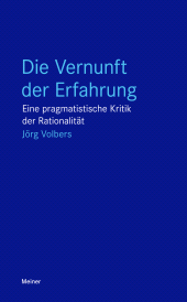 E-book, Die Vernunft der Erfahrung : Eine pragmatistische Kritik der Rationalität, Felix Meiner Verlag