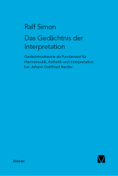 E-book, Das Gedächtnis der Interpretation : Gedächtnistheorie als Fundament für Hermeneutik, Ästhetik und Interpretation bei Johann Gottfried Herder, Felix Meiner Verlag