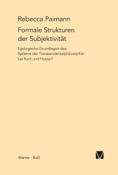 E-book, Formale Strukturen der Subjektivität : Egologische Grundlagen des Systems der Transzendentalphilosophie bei Kant und Husserl, Felix Meiner Verlag
