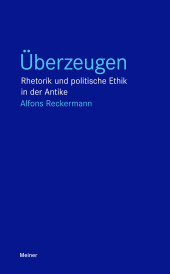 E-book, Überzeugen : Rhetorik und politische Ethik in der Antike, Felix Meiner Verlag