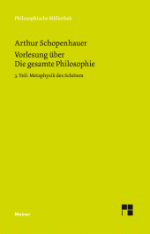 E-book, Vorlesung über Die gesamte Philosophie oder die Lehre vom Wesen der Welt und dem menschlichen Geiste, 3. Teil : Metaphysik des Schönen, Felix Meiner Verlag