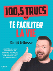 E-book, 100,5 trucs pour te faciliter la vie, Le Russe, Daniil, First Éditions