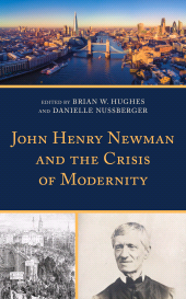 E-book, John Henry Newman and the Crisis of Modernity, Fortress Academic
