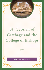 E-book, St. Cyprian of Carthage and the College of Bishops, Fortress Academic