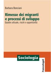 eBook, Rimesse dei migranti e processi di sviluppo : quadro attuale, rischi e opportunità, Bonciani, Barbara, Franco Angeli