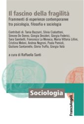 E-book, Il fascino della fragilità : frammenti di esperienze contemporanee tra psicologia, filosofia e sociologia, Franco Angeli