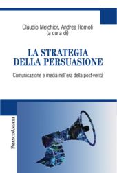 E-book, La strategia della persuasione : comunicazione e media nell'era della post-verità, Franco Angeli