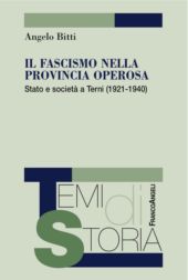 eBook, Il fascismo nella provincia operosa : Stato e società a Terni (1921-1940), Bitti, Angelo, Franco Angeli
