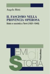 E-book, Il fascismo nella provincia operosa : Stato e società a Terni (1921-1940), Franco Angeli