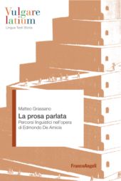 eBook, La prosa parlata : percorsi linguistici nell'opera di Edmondo De Amicis, Grassano, Matteo, 1988-, Franco Angeli