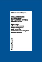 E-book, Human resource information systems in healthcare : processes of development, implementation and benefits realization in complex organizations, Tursunbayeva, Aizhan, Franco Angeli