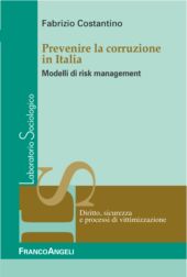 E-book, Prevenire la corruzione in Italia : modelli di risk management, Costantino, Fabrizio, Franco Angeli