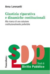 E-book, Giustizia riparativa e dinamiche costituzionali : alla ricerca di una soluzione costituzionalmente preferibile, Franco Angeli