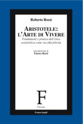 E-book, Aristotele : l'arte di vivere : fondamenti e pratica dell'etica aristotelica come via alla felicità, Rossi, Roberto, Franco Angeli