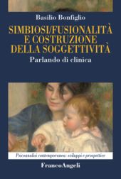E-book, Simbiosi/fusionalità e costruzione della soggettività : parlando di clinica, Franco Angeli