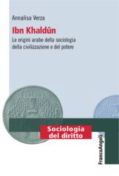 eBook, Ibn Khaldūn : le origini arabe della sociologia della civilizzazione e del potere, Verza, Annalisa, Franco Angeli
