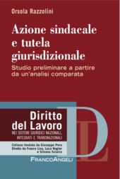 E-book, Azione sindacale e tutela giurisdizionale : studio preliminare a partire da un'analisi comparata, Razzolini, Orsola, Franco Angeli
