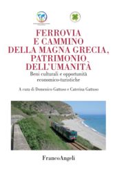 E-book, Ferrovia e cammino della Magna Grecia, patrimonio dell'umanità : beni culturali e oportunità economico-turistiche, Franco Angeli