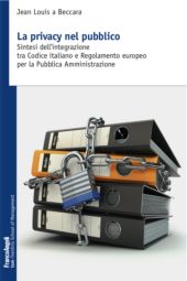 E-book, La privacy nel pubblico : sintesi dell'integrazione tra Codice italiano e Regolamento europeo per la Pubblica Amministrazione, Franco Angeli