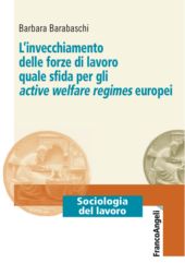 E-book, L'invecchiamento delle forze di lavoro quale sfida per gli active welfare regimes europei, Franco Angeli