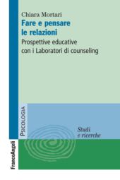 E-book, Fare e pensare le relazioni : prospettive educative con i laboratori di counseling, Mortari, Chiara, Franco Angeli