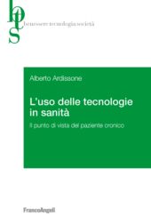 E-book, L'uso delle tecnologie in sanità : il punto di vista del paziente cronico, Ardissone, Alberto, Franco Angeli