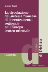 E-book, La circolazione del sistema francese di decentramento regionale in Europa centro-orientale, Angeli, Arianna, Franco Angeli
