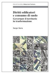 eBook, Diritti edificatori e consumo di suolo : governare il territorio in trasformazione, Serra, Sergio, Franco Angeli