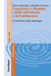 E-book, Promuovere e difendere i diritti dell'infanzia e dell'adolescenza : il contributo della psicologia, Sbattella, Fabio, Franco Angeli