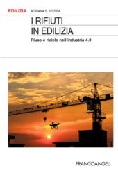 E-book, I rifiuti in edilizia : riuso e riciclo nell'industria 4.0, Sferra, Adriana S., Franco Angeli