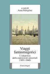 eBook, Viaggi fantasmagorici : l'odeporica delle esposizioni universali (1851-1940), Franco Angeli