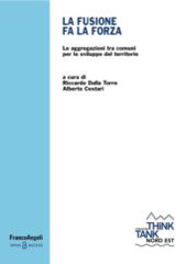 eBook, La fusione fa la forza : Le aggregazioni tra comuni per lo sviluppo del territorio, Franco Angeli