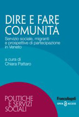 eBook, Dire e fare comunità : Servizio sociale, migranti e prospettive di partecipazione in Veneto, Franco Angeli
