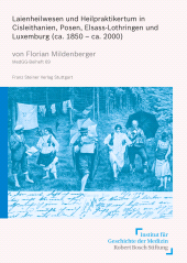 eBook, Laienheilwesen und Heilpraktikertum in Cisleithanien, Posen, Elsass-Lothringen und Luxemburg (ca. 1850 - ca. 2000), Franz Steiner Verlag GmbH