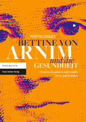 E-book, Bettine von Arnim und die Gesundheit : Medizin, Krankheit und Familie im 19. Jahrhundert, Franz Steiner Verlag GmbH
