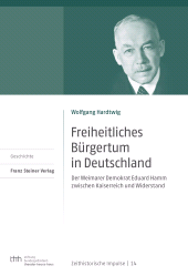 E-book, Freiheitliches Bürgertum in Deutschland : Der Weimarer Demokrat Eduard Hamm zwischen Kaiserreich und Widerstand, Franz Steiner Verlag GmbH