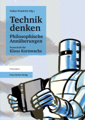 E-book, Technik denken. Philosophische Annäherungen : Festschrift für Klaus Kornwachs, Franz Steiner Verlag GmbH