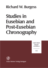 E-book, Studies in Eusebian and Post-Eusebian Chronography : 1. The Chronici canones of Eusebius of Caesarea: Structure, Content, and Chronology, AD 282-325. 2. The Continuatio Antiochiensis Eusebii: A Chronicle of Antioch and the Roman Near East during the Reigns of Constantine and Constantius II, AD 325-350, Franz Steiner Verlag GmbH
