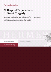 E-book, Colloquial Expressions in Greek Tragedy : Revised and enlarged edition of P.T. Stevens's "Colloquial Expressions in Euripides", Franz Steiner Verlag GmbH