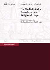 E-book, Die Medialität der Französischen Religionskriege : Frankreich und das Heilige Römische Reich 1589, Franz Steiner Verlag GmbH