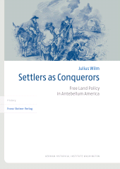 E-book, Settlers as Conquerors : Free Land Policy in Antebellum America, Franz Steiner Verlag GmbH