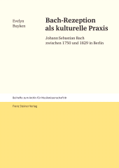 E-book, Bach-Rezeption als kulturelle Praxis : Johann Sebastian Bach zwischen 1750 und 1829 in Berlin, Franz Steiner Verlag GmbH