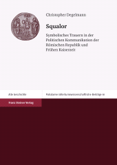 E-book, Squalor : Symbolisches Trauern in der Politischen Kommunikation der Römischen Republik und Frühen Kaiserzeit, Franz Steiner Verlag GmbH