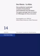 E-book, Der Rhein / Le Rhin : Eine politische Landschaft zwischen Deutschland und Frankreich 1815 bis heute / Un espace partagé entre la France et l'Allemagne de 1815 à nos jours, Franz Steiner Verlag GmbH