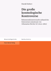 E-book, Die große kosmologische Kontroverse : Rekonstruktionsversuche anhand des Itinerarium exstaticum von Athanasius Kircher SJ (1602-1680), Franz Steiner Verlag GmbH